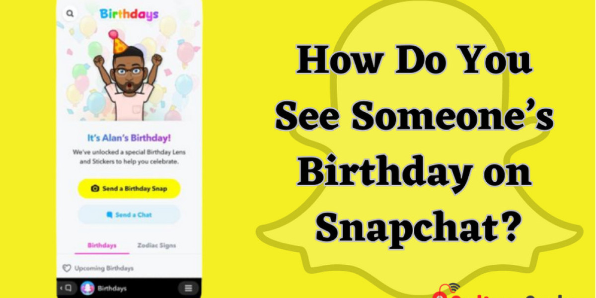 How Do You See Someone’s Birthday on Snapchat?