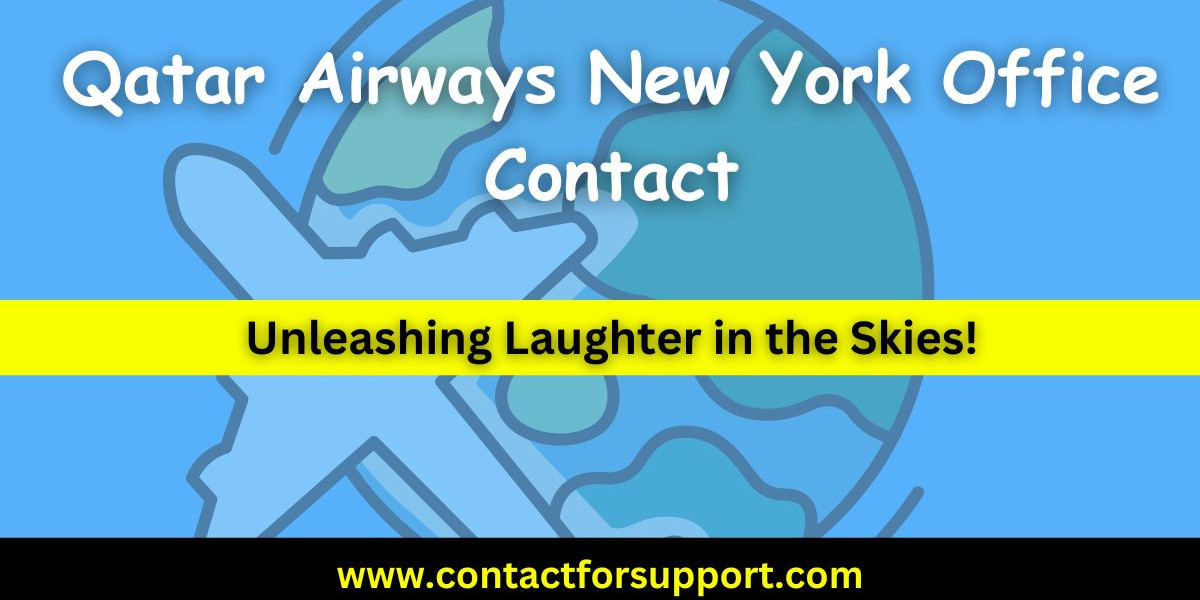 Qatar Airways New York Office Contact: Unleashing Laughter in the Skies!