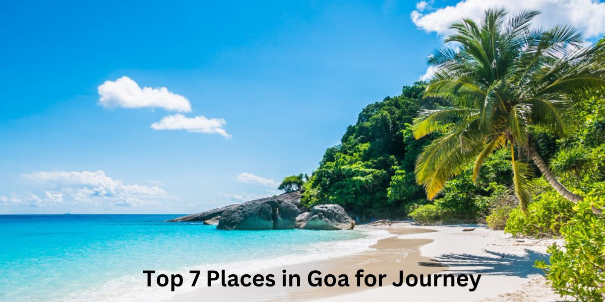 Top 7 Places in Goa for Journey
