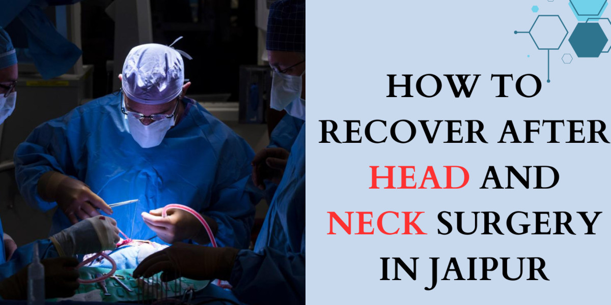 How To Recover After Head and Neck Surgery in Jaipur