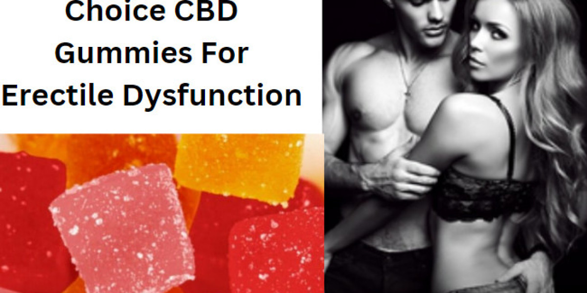 Choice CBD Gummies For ED - Uses, Benefits, Result, Price & Order!