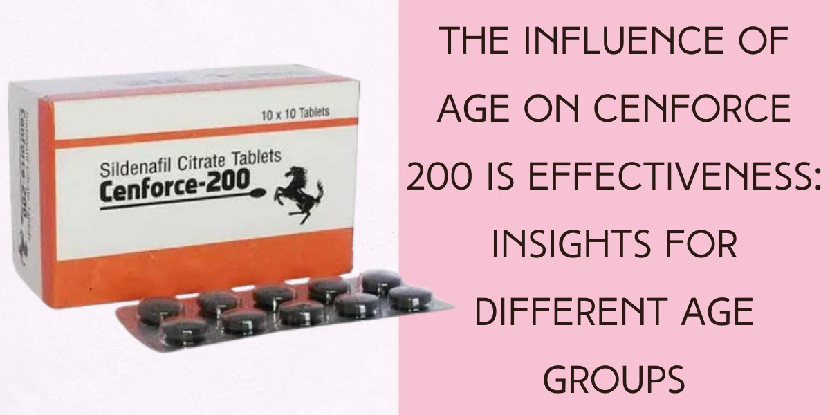 The Influence of Age on Cenforce 200 is Effectiveness: Insights for Different Age Groups
