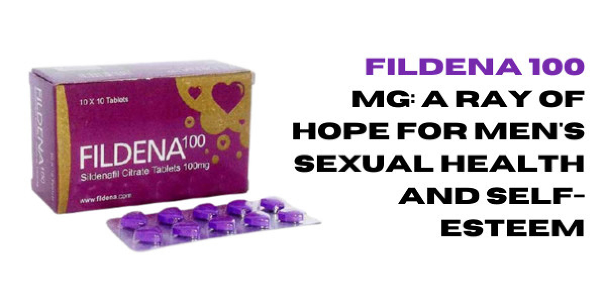 Fildena 100 mg: A Ray of Hope for Men's Sexual Health and Self-Esteem