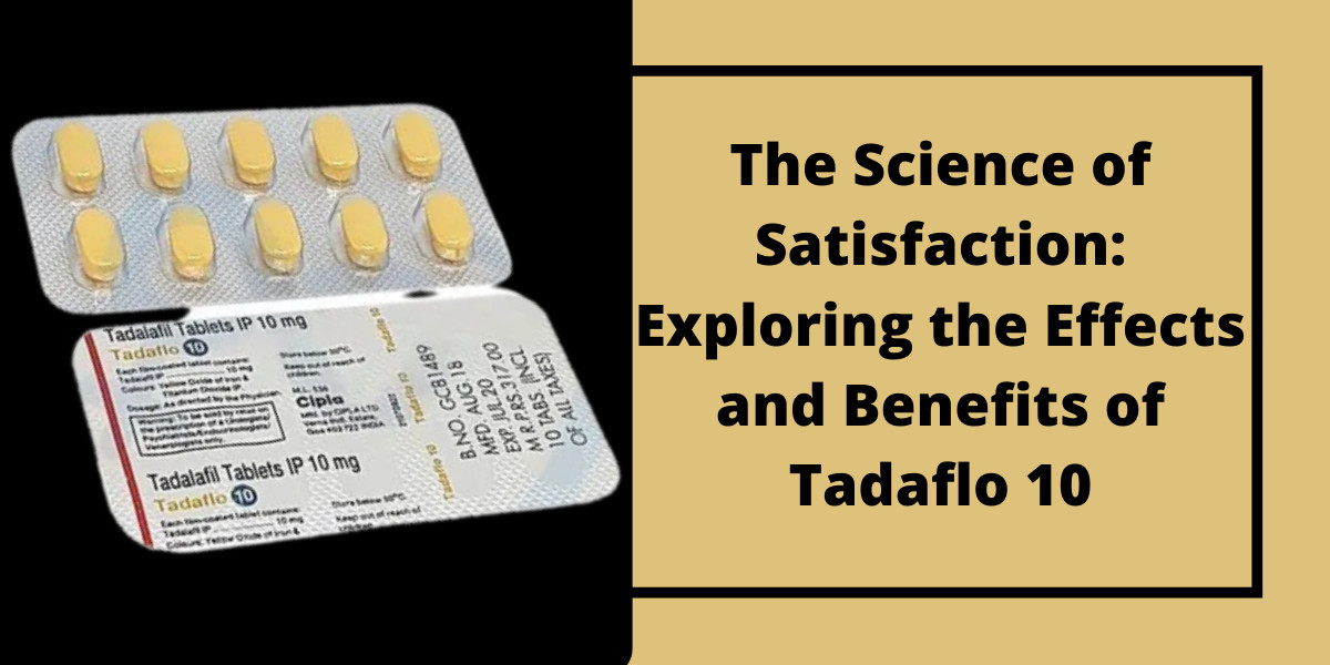 The Science of Satisfaction: Exploring the Effects and Benefits of Tadaflo 10