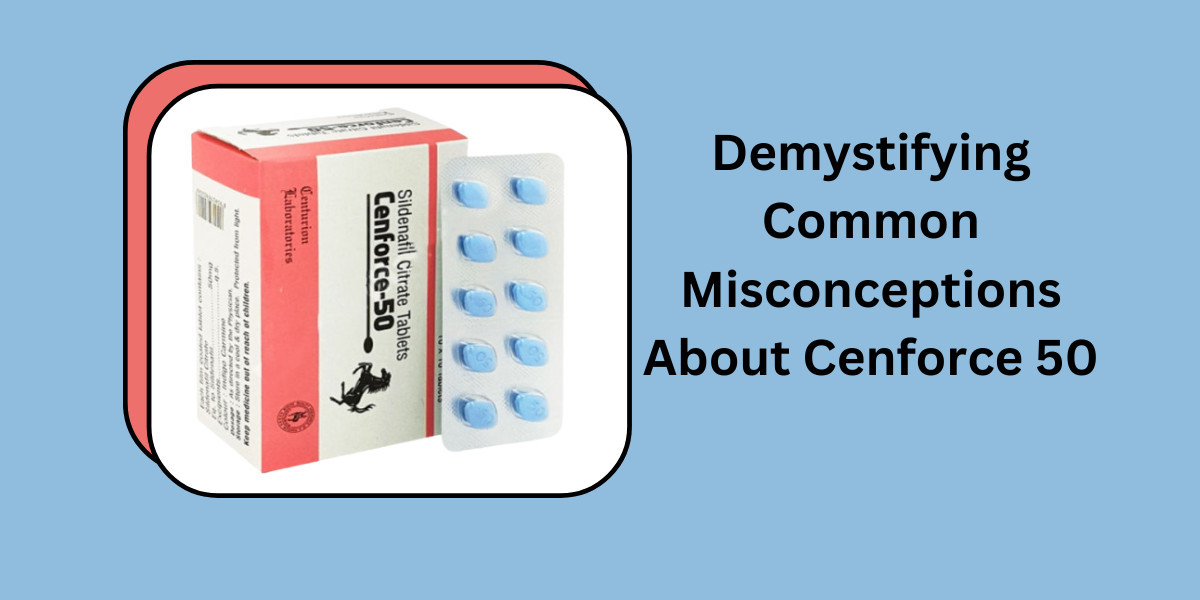 Demystifying Common Misconceptions About Cenforce 50