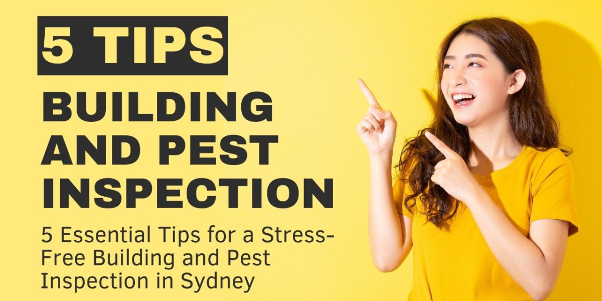 5 Essential Tips for a Stress-Free Building and Pest Inspection in Sydney