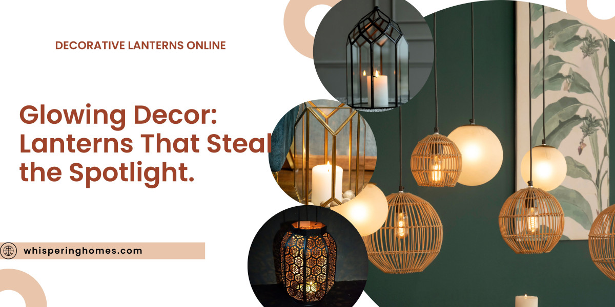 Glowing Decor: Lanterns That Steal the Spotlight