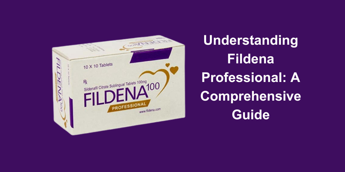Understanding Fildena Professional: A Comprehensive Guide