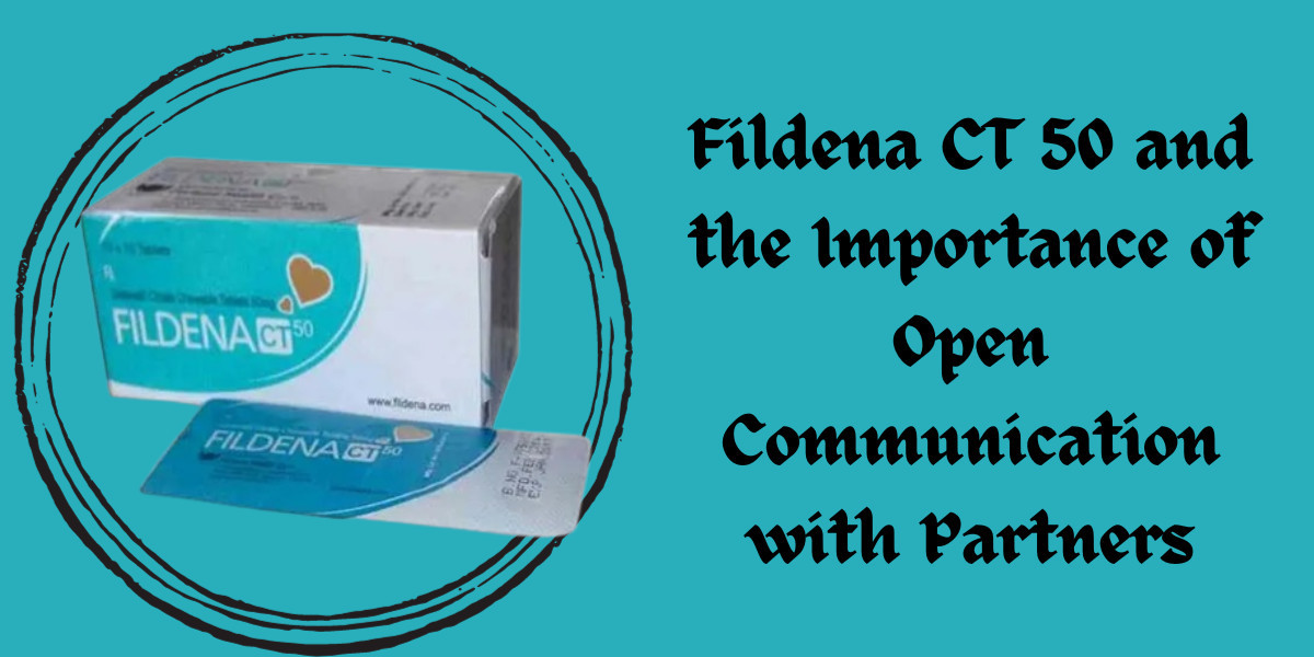 Fildena CT 50 and the Importance of Open Communication with Partners