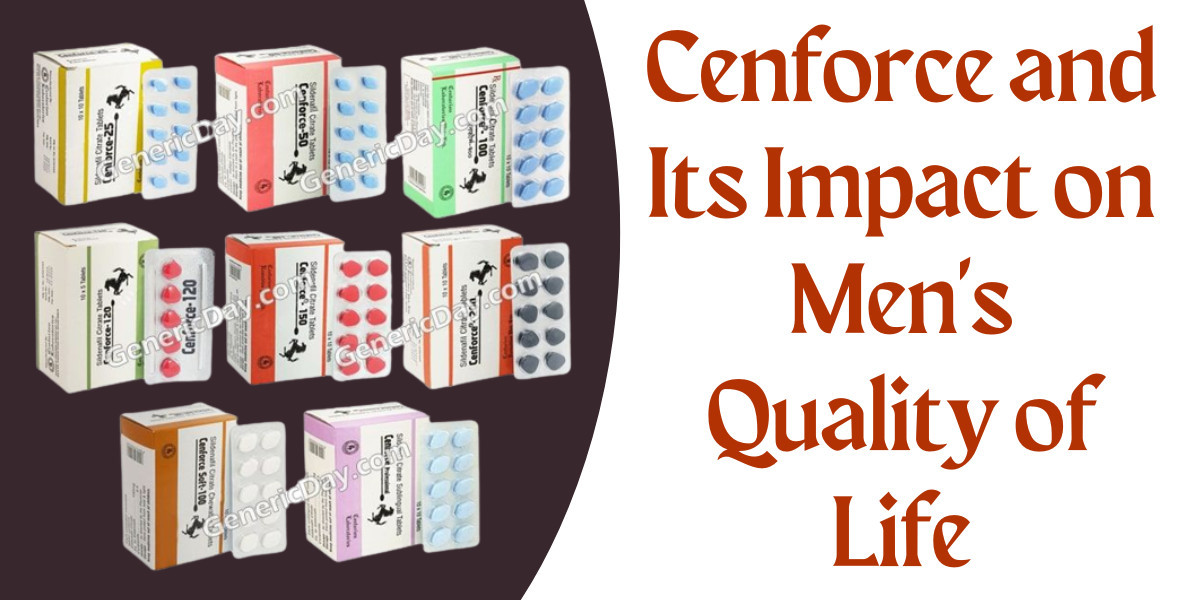 Cenforce and Its Impact on Men's Quality of Life