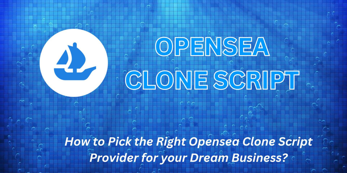 Pick the Right Opensea Clone Script Provider for your Business