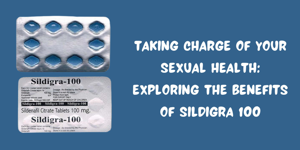 Taking Charge Of Your Sexual Health: Exploring The Benefits Of Sildigra 100