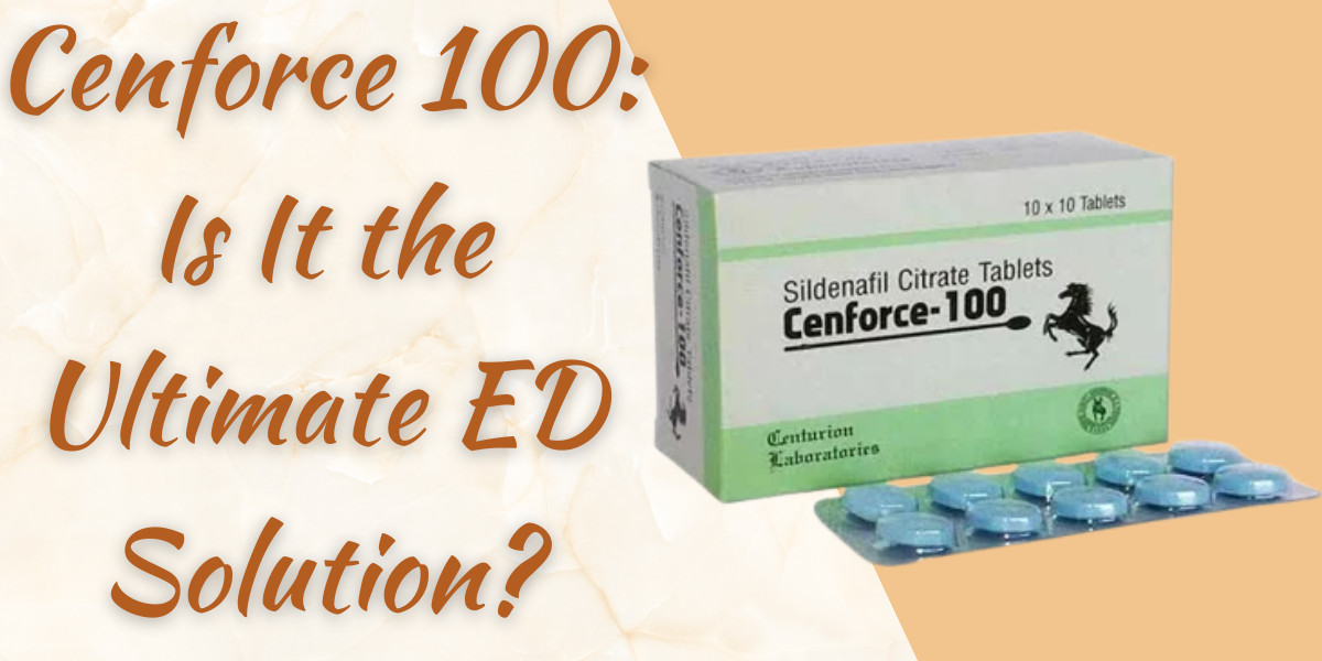 Cenforce 100: Is It the Ultimate ED Solution?