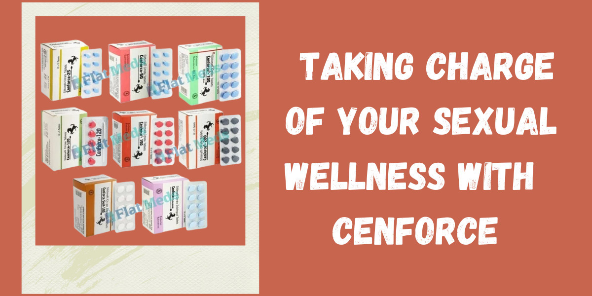  Taking Charge of Your Sexual Wellness with  Cenforce