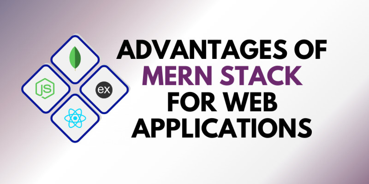 What are the advantages of MERN Stack for Web Applications