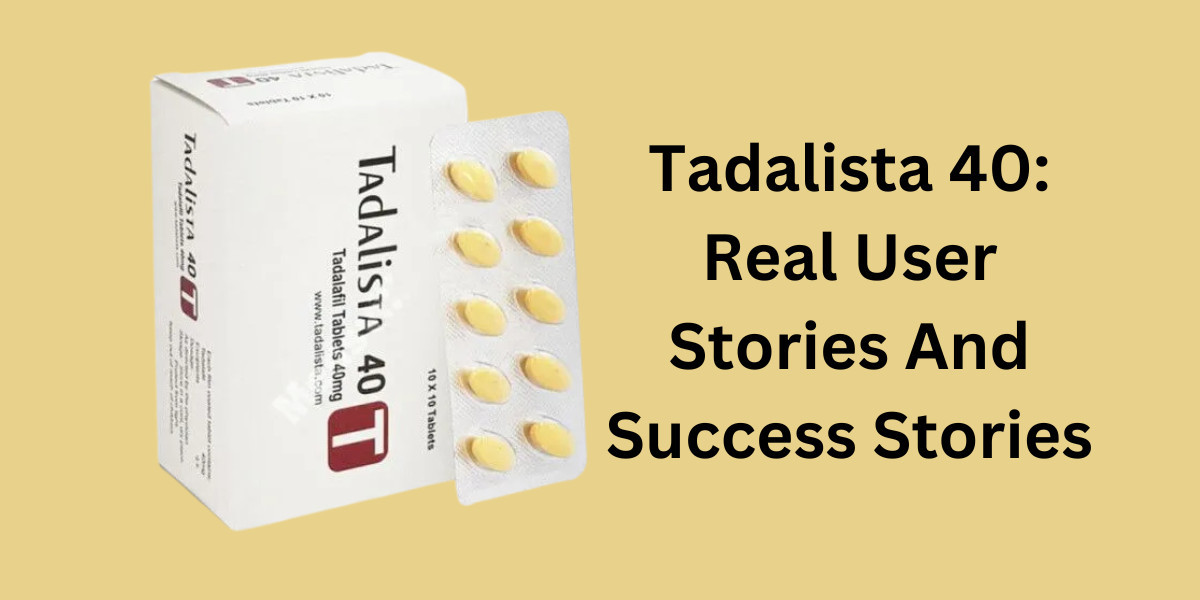 Tadalista 40: Real User Stories And Success Stories