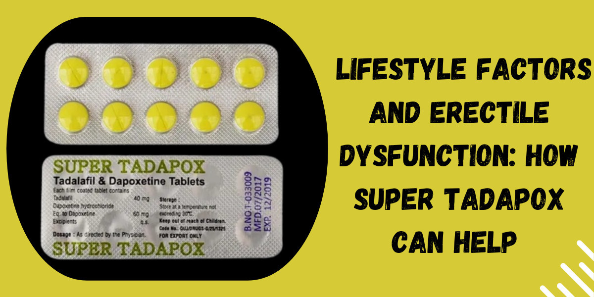 Lifestyle Factors and Erectile Dysfunction: How Super Tadapox Can Help   