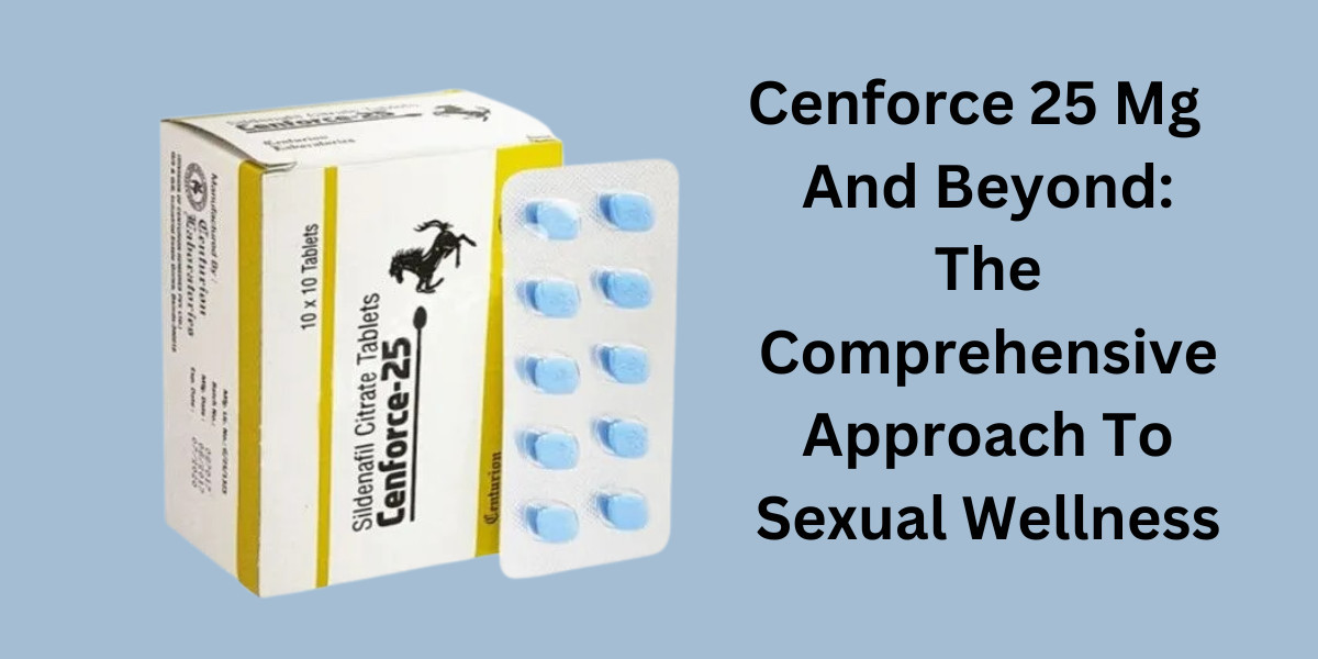 Cenforce 25 Mg  And Beyond: The Comprehensive Approach To Sexual Wellness