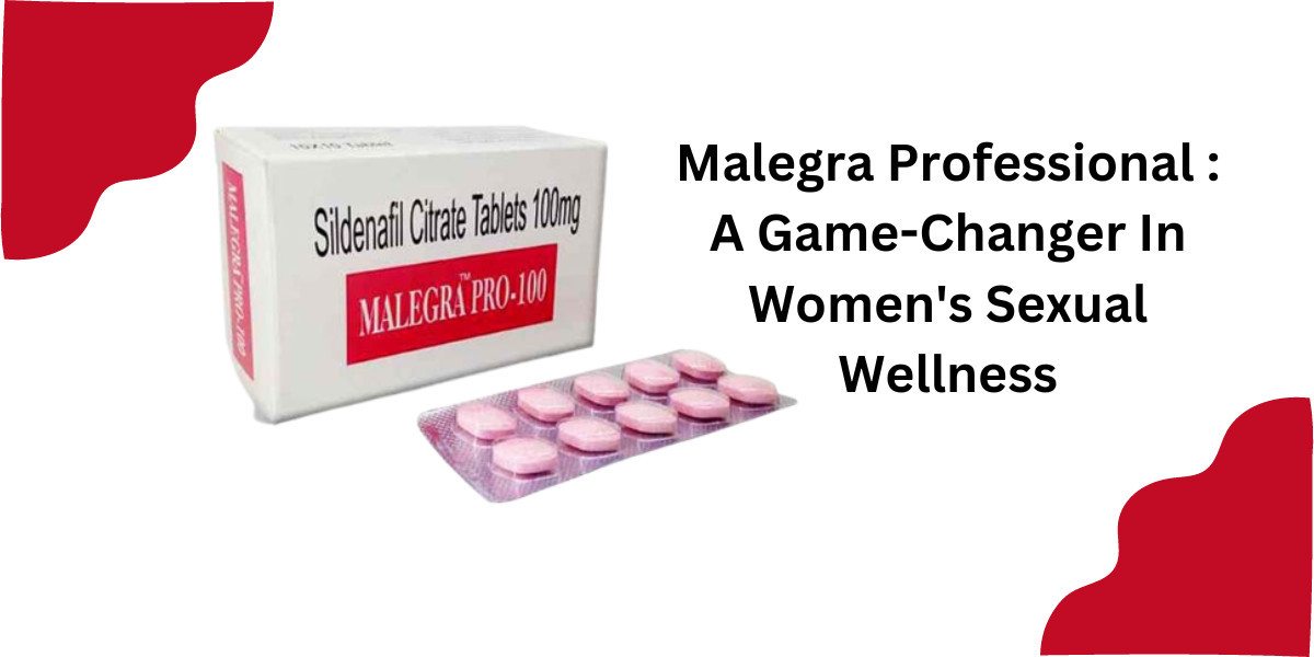 Malegra Professional : A Game-Changer In Women's Sexual Wellness