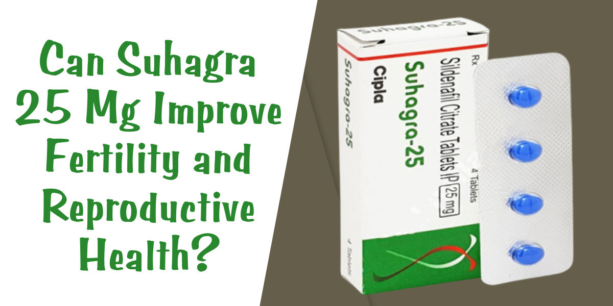 Can Suhagra 25 Mg Improve Fertility and Reproductive Health?