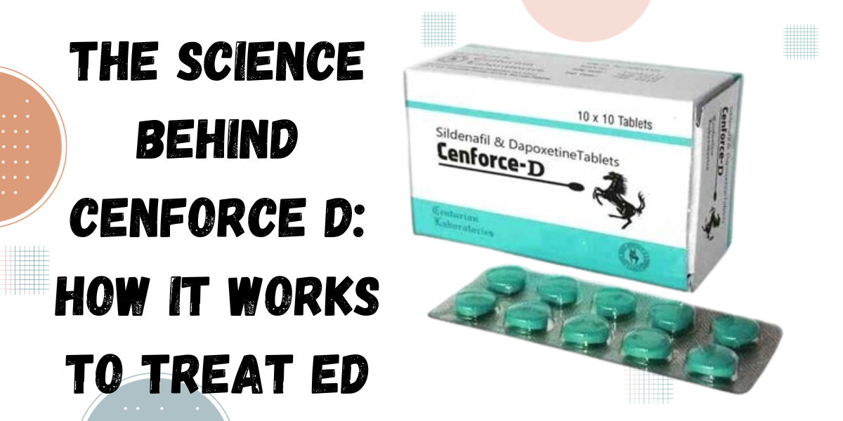 The Science behind Cenforce D: How It Works to Treat ED