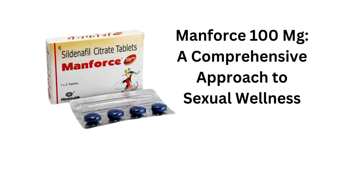 Manforce 100 Mg: A Comprehensive Approach to Sexual Wellness