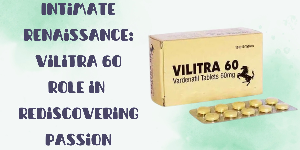 Intimate Renaissance: Vilitra 60 Role in Rediscovering Passion
