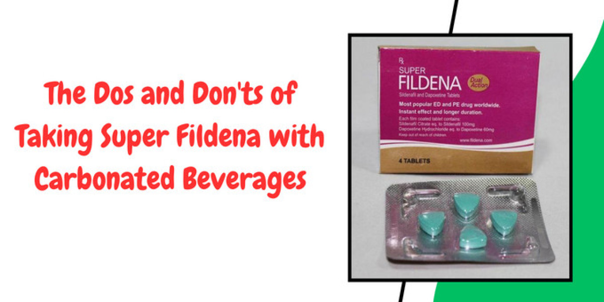 The Dos and Don'ts of Taking Super Fildena with Carbonated Beverages