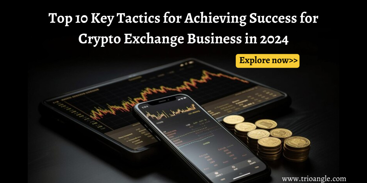 Top 10 Key Tactics for Achieving Success for Crypto Exchange Business in 2024