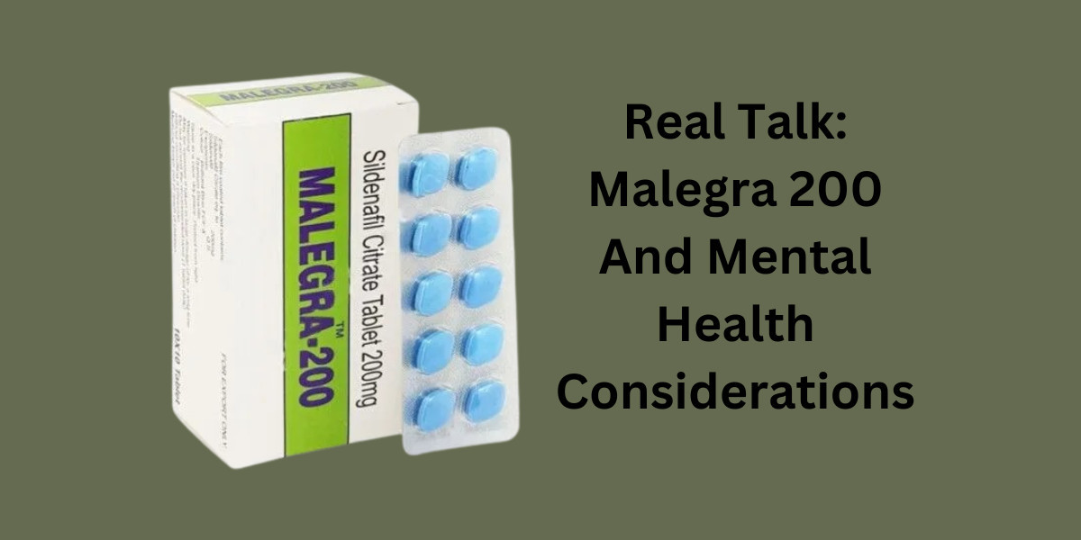 Real Talk: Malegra 200 And Mental Health Considerations