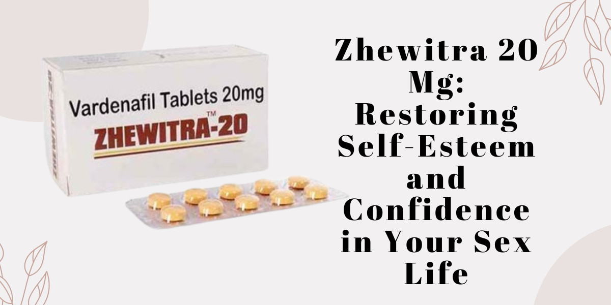 Zhewitra 20 Mg: Restoring Self-Esteem and Confidence in Your Sex Life