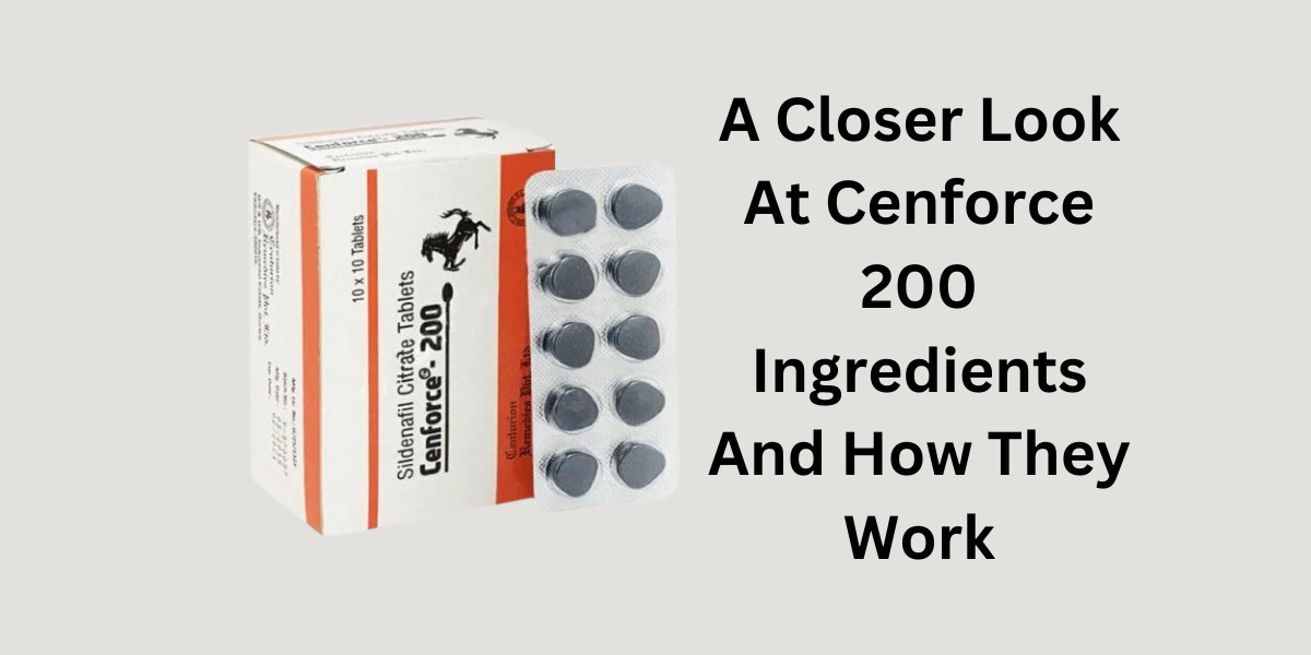 A Closer Look At Cenforce 200 Ingredients And How They Work