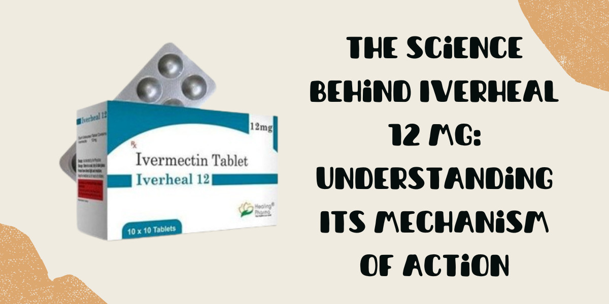 The Science behind Iverheal 12 Mg: Understanding Its Mechanism of Action