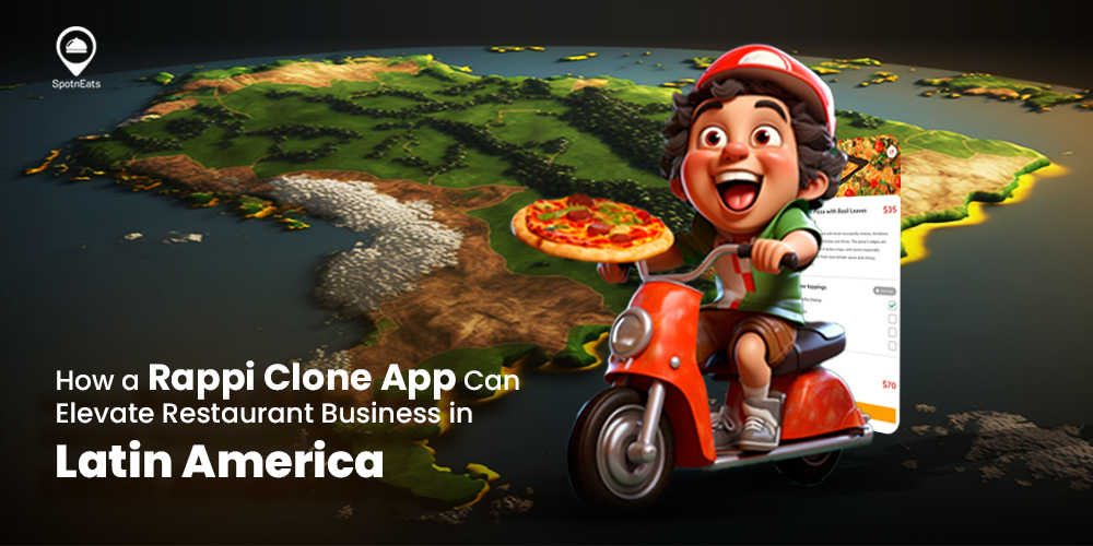 How a Rappi Clone App Can Elevate Restaurant Business in Latin America - SpotnEats