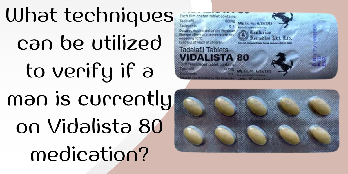 What techniques can be utilized to verify if a man is currently on Vidalista 80 medication?