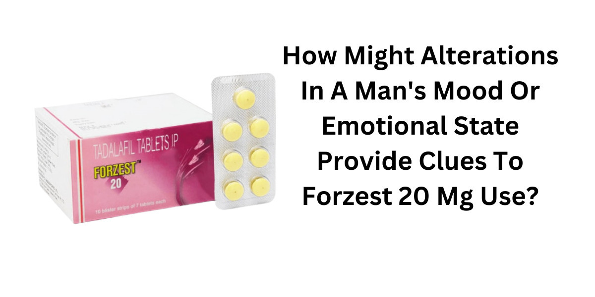 How Might Alterations In A Man's Mood Or Emotional State Provide Clues To Forzest 20 Mg Use?