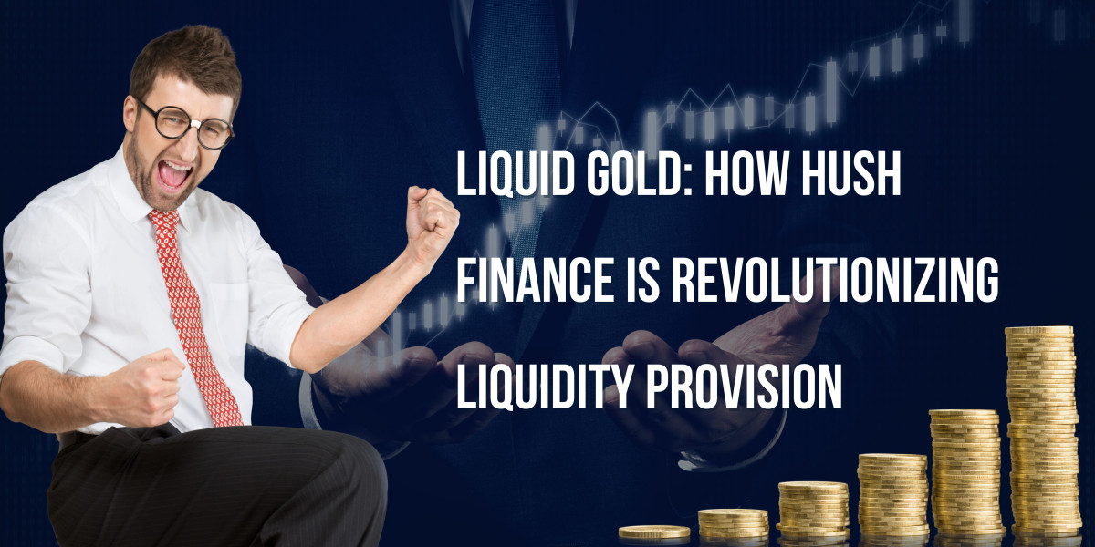 Liquid Gold: How Hush Finance is Revolutionizing Liquidity Provision