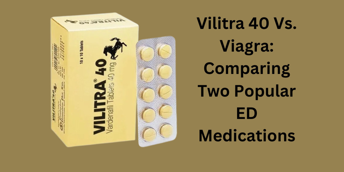 Vilitra 40 Vs. Viagra: Comparing Two Popular ED Medications