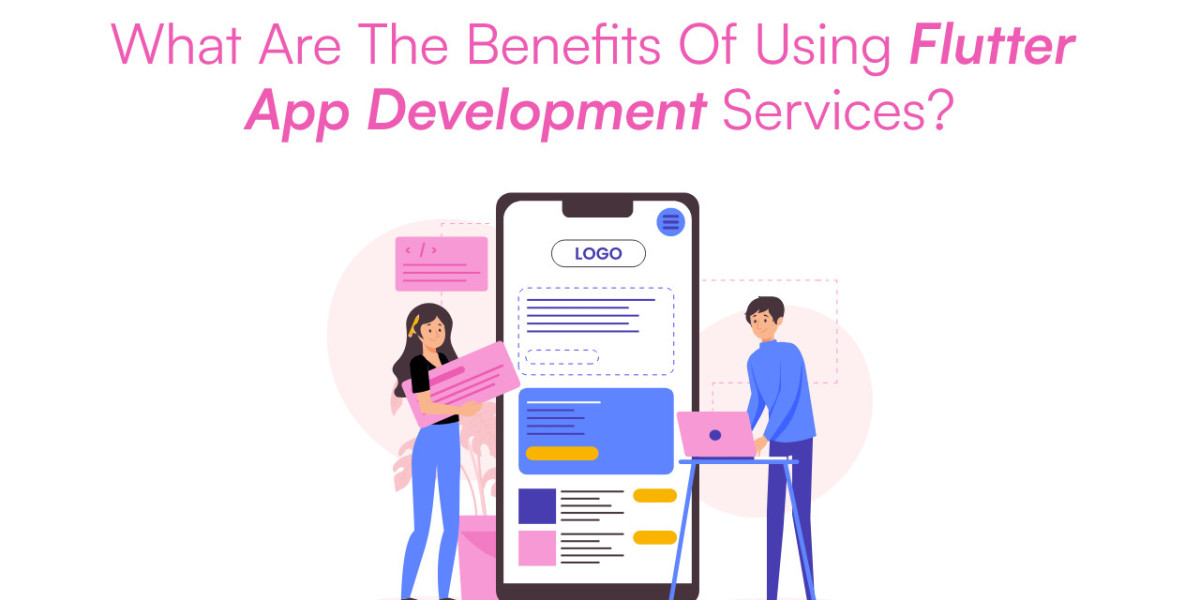 What Are the Benefits of Using Flutter App Development Services?