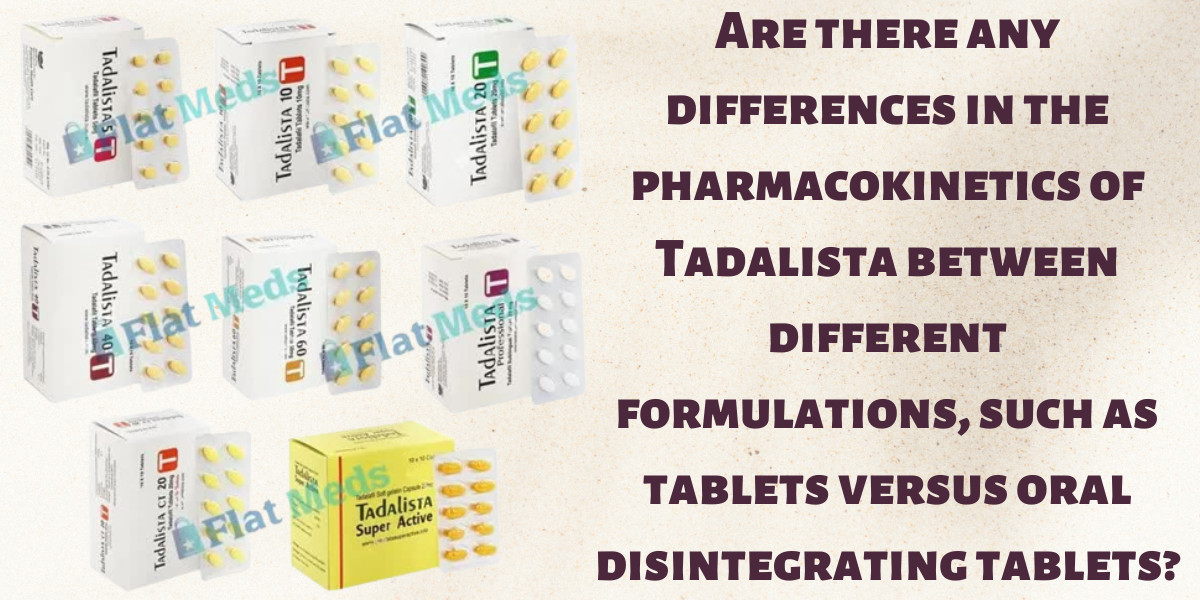 Are there any differences in the pharmacokinetics of Tadalista between different formulations, such as tablets versus or
