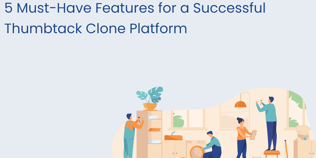 5 Must-Have Features for a Successful Thumbtack Clone Platform