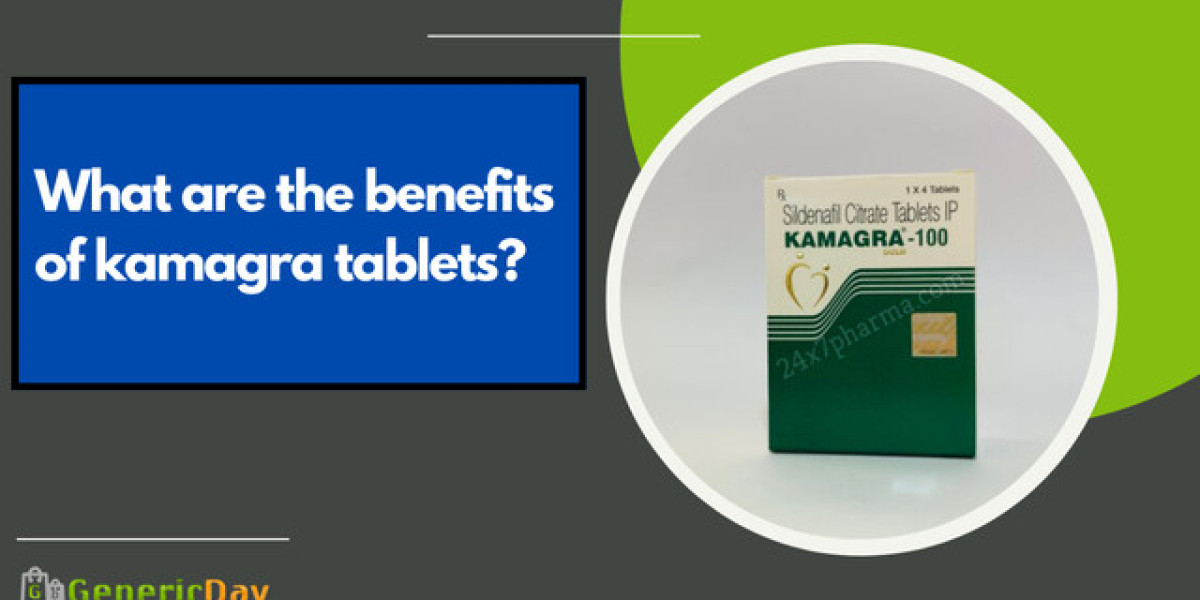 What are the benefits of kamagra tablets?