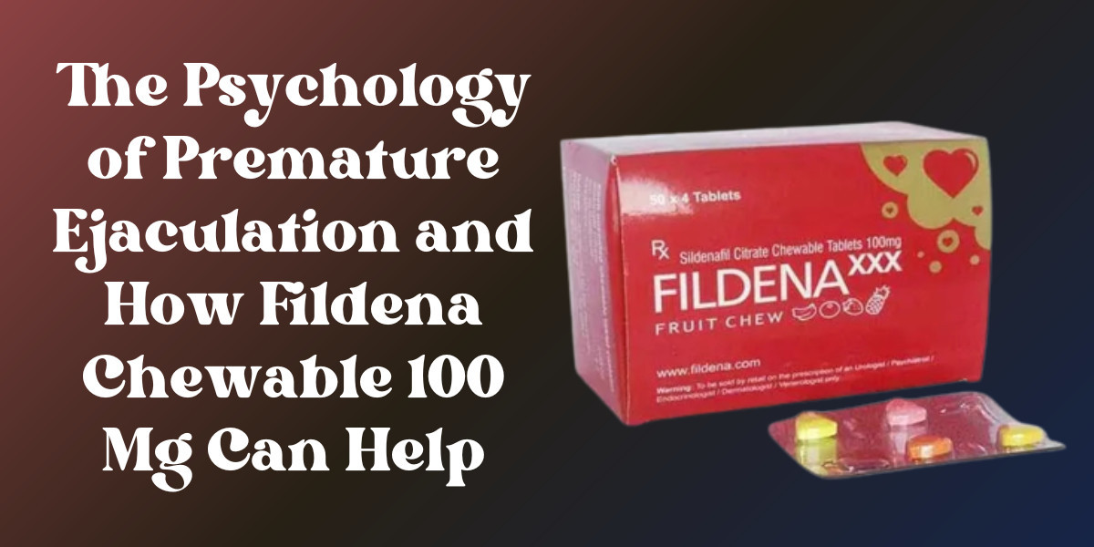 The Psychology of Premature Ejaculation and How Fildena Chewable 100 Mg Can Help