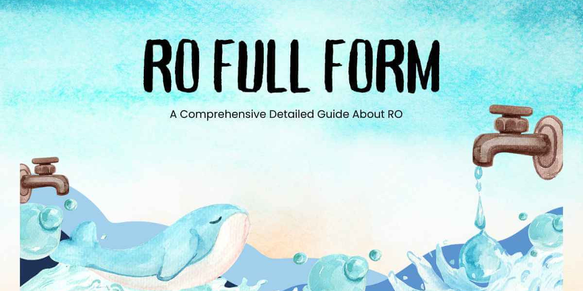 RO Full Form: A Comprehensive Detailed Guide About RO