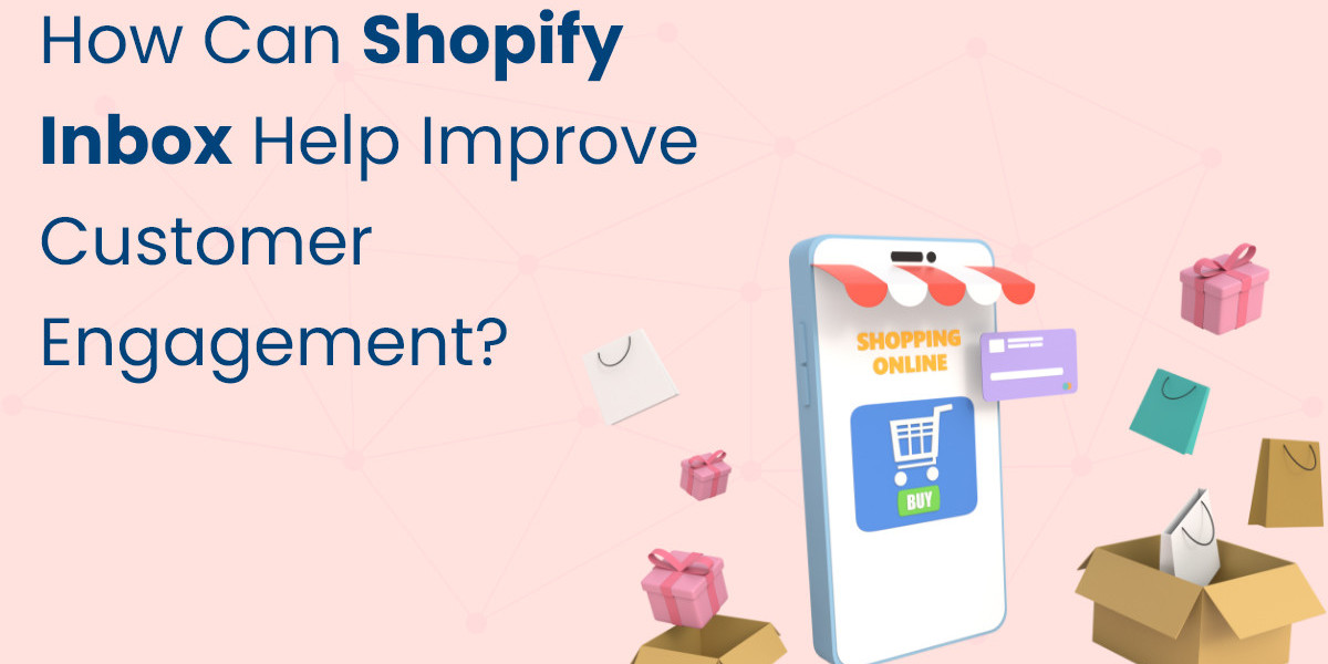 How Can Shopify Inbox Help Improve Customer Engagement?