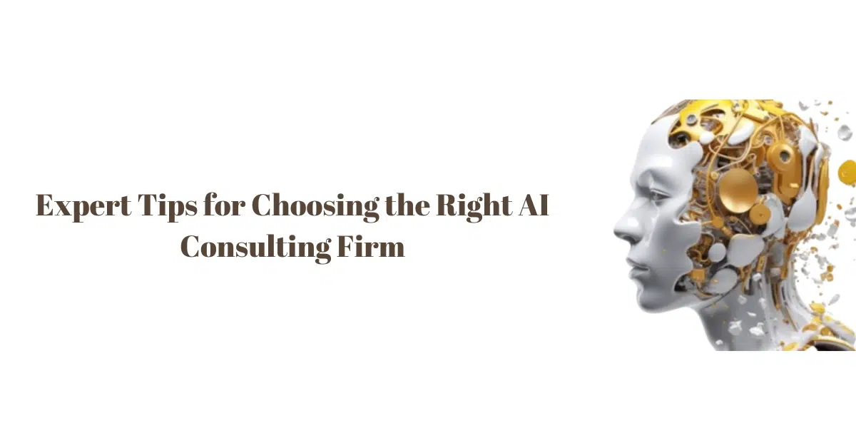 Top Tips For Choosing The Right AI Consulting Firm