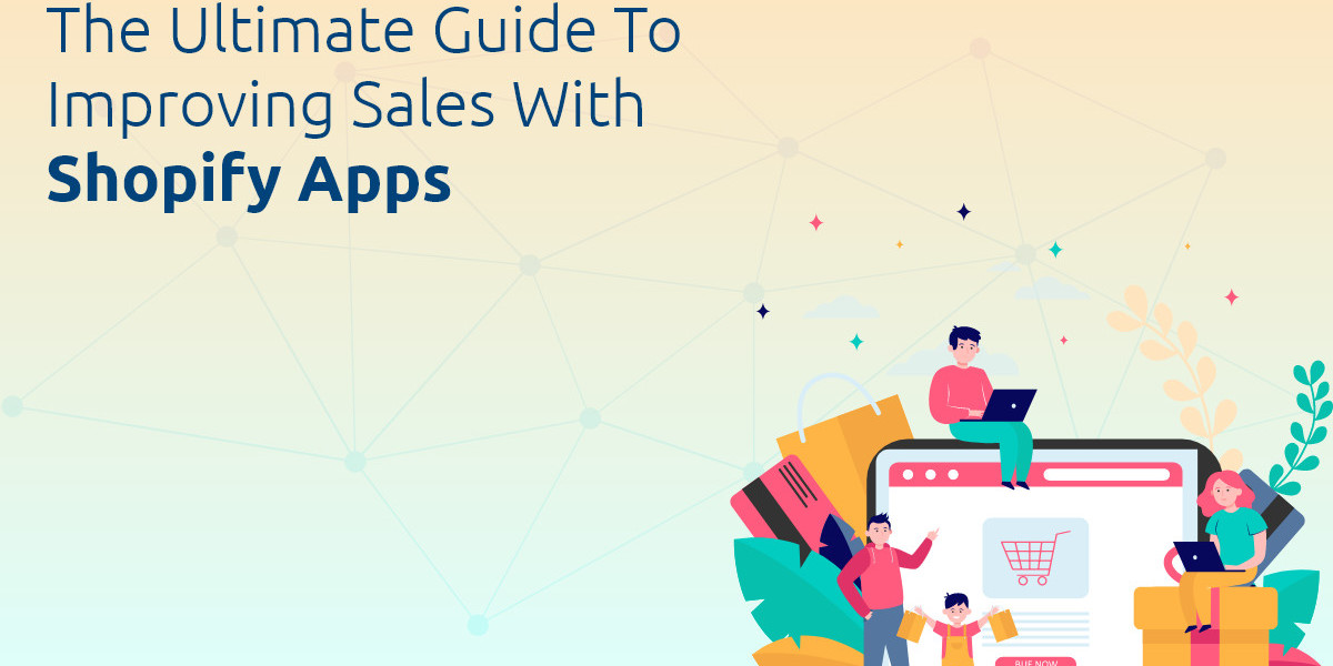 The Ultimate Guide to Improving Sales with Shopify Apps