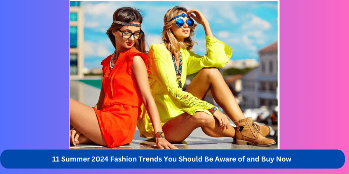 Summer 2024 Fashion Trends: Embrace These 11 Must-Have Styles