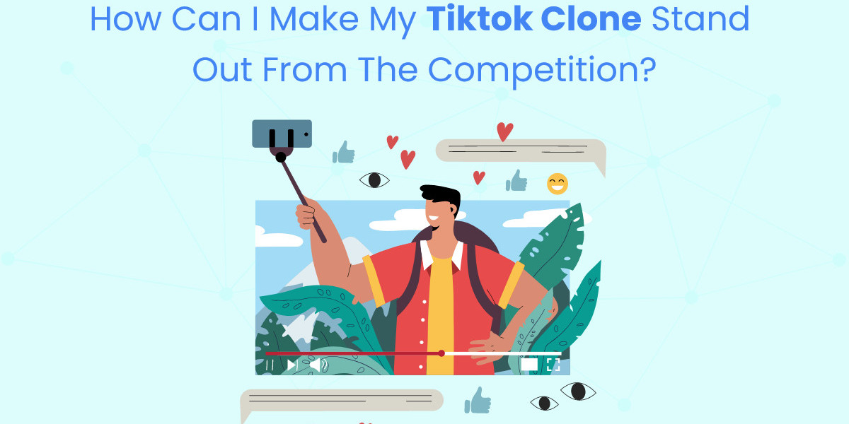 How Can I Make My TikTok Clone Stand Out from the Competition?
