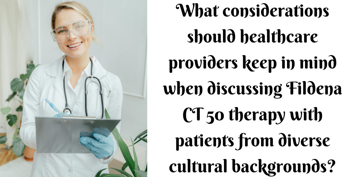 What considerations should healthcare providers keep in mind when discussing Fildena CT 50 therapy with patients from di